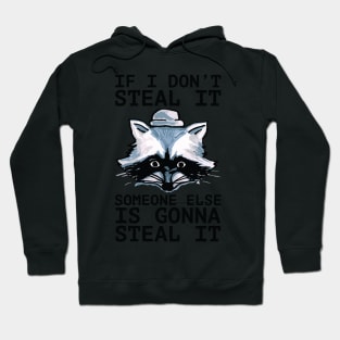 If I Don't Steal It, Someone Else Is Gonna Steal It - Palestine Will Be Free -blk Hoodie